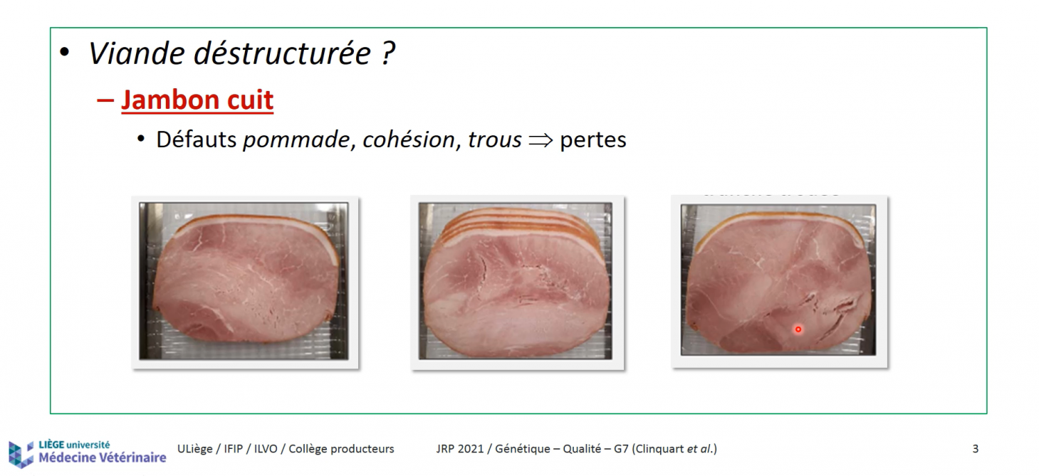 Le défaut qualifié de «viande déstructurée» se caractérise par une série de symptômes caractéristiques identifiables notamment sur le jambon cuit.